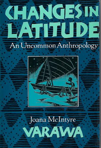 Changes In Latitude an Uncommon Anthropo by Joana Varawa and Joana Mcinty Varawa