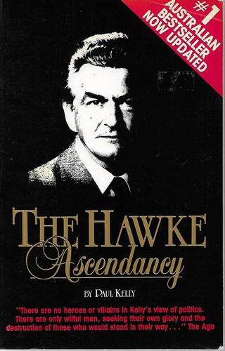 The Hawke Ascendancy by Paul Kelly