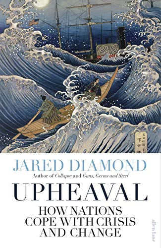 Upheaval - How Nations Cope with Crisis and Change by Jared Diamond