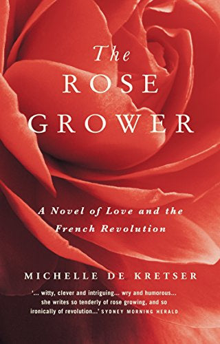 The Rose Grower by Michelle de Kretser