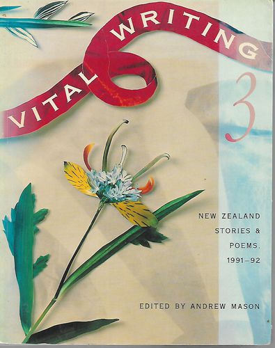 Vital Writing 3 - New Zealand Stories & Poems 1991-92