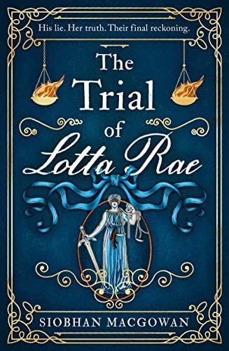 Trial of Lotta Rae by Siobhan MacGowan