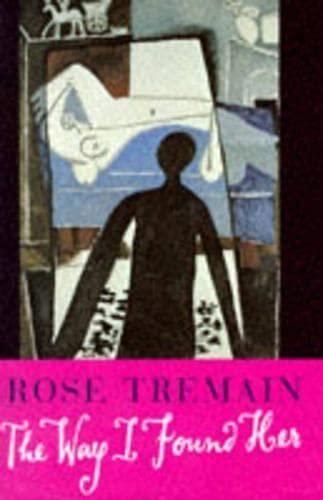 The Way I Found Her by Rose Tremain
