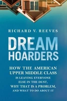 Dream Hoarders by Richard Reeves