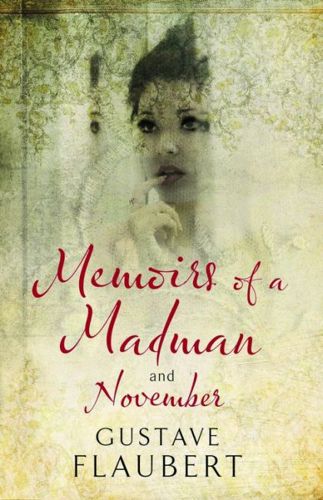 Memoirs of a Madman And November by Gustave Flaubert