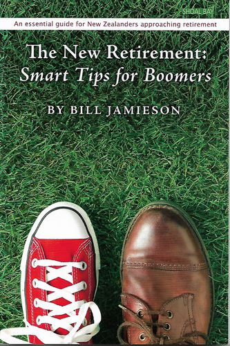 The New Retirement: Smart Tips for Boomers by Bill Jamieson