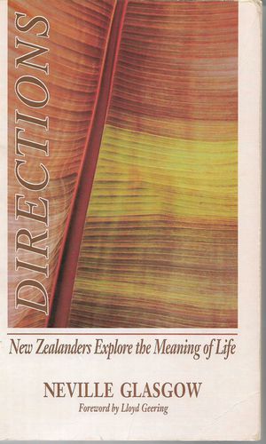 Directions - New Zealanders Explore The Meaning Of Life  by Neville Glasgow