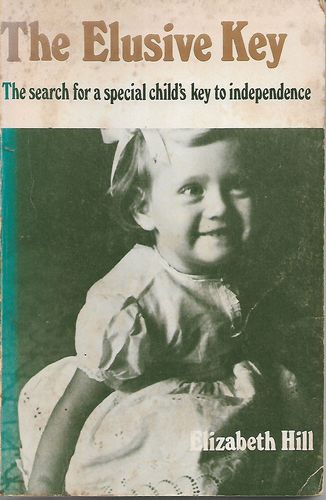 The Elusive Key - The Search for a Special Child's Key to Independence by Elizabeth Hill