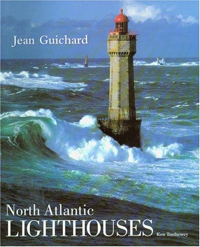 North Atlantic Lighthouses by Jean Guichard and Ken Trethewey