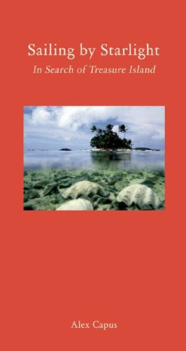 Sailing By Starlight - in Search of Treasure Island  by Alex Capus