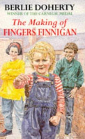 The Making of Fingers Finnigan by Berlie Doherty