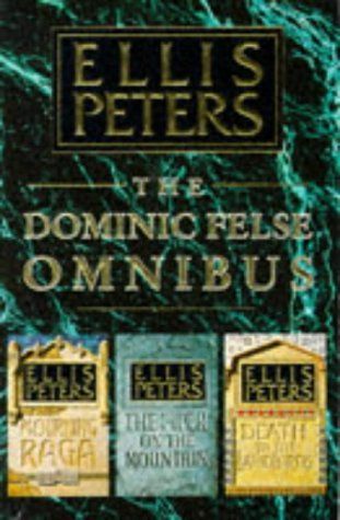 The Dominic Felse Omnibus: 'Death To the Landlords', 'Mourning Raga' And 'Piper on the Mountain' by Ellis Peters