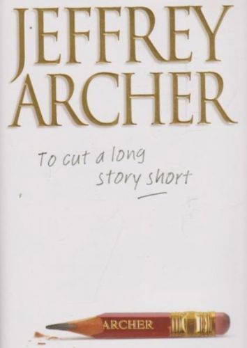 To Cut a Long Story Short by Jeffrey Archer