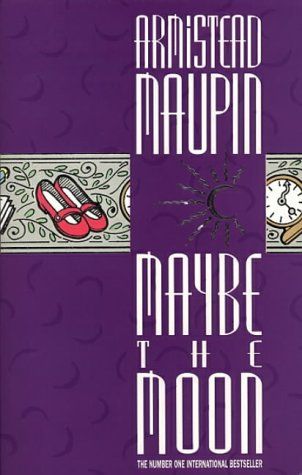 Maybe the Moon by Armistead Maupin