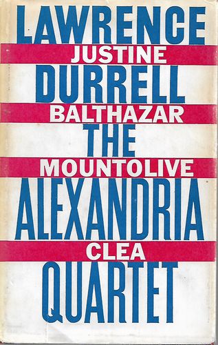 The Alexandria Quartet -  Justine, Balthazar, Mountolive, Clea by Lawrence Durrell