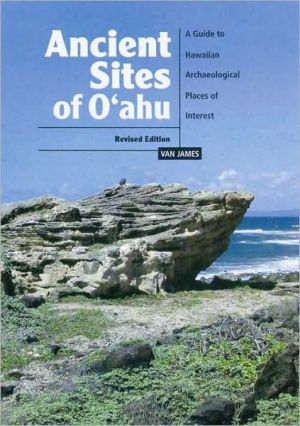 Ancient Sites of Oʻahu (Revised Edition) by Van James