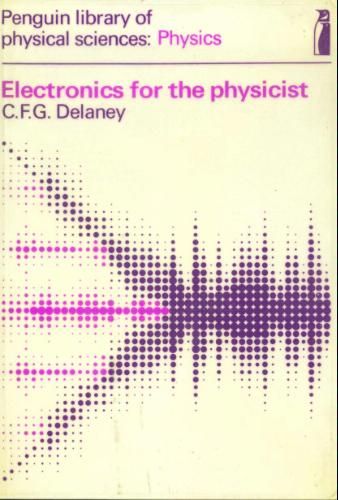 Electronics for the Physicist (Library of Physical Science) by C.F.G. Delaney