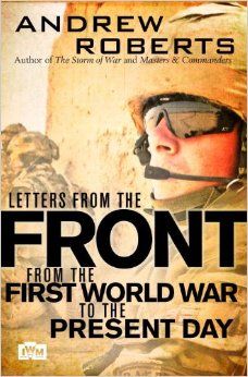 Letters From the Front: From the First World War to the Present Day by Andrew Roberts