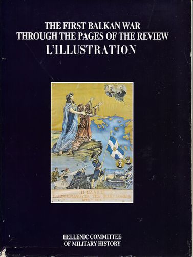 The First Balkan War Through the Pages of the Review L'illustration by A. Dimitracopoulos and Hellenic Committee of Military History