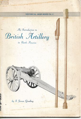 An Introduction To British Artillery in North America by Gooding, S. James
