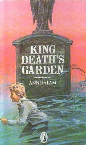 King Death's Garden by Ann Halam