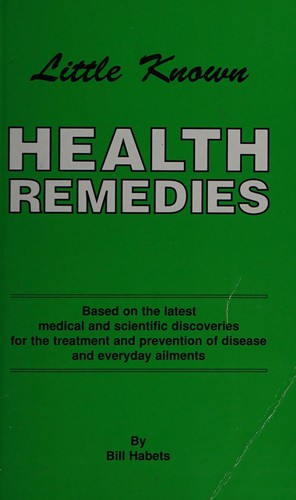 Little Known Health Remedies by Bill Habets