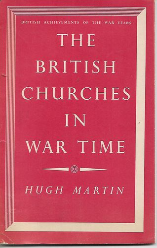 The British Churches in War Time by Hugh Martin