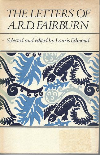 The Letters of A.R.D. Fairburn by Lauris Dorothy Edmond and Arthur Rex Dugard Fairburn