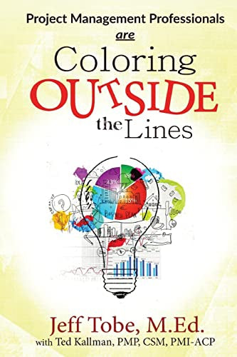 Project Management Professionals Are Coloring Outside the Lines by Jeff Tobe