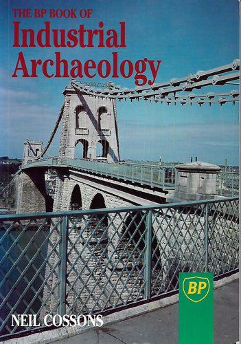 The BP Book of Industrial Archaeology by Neil Cossons