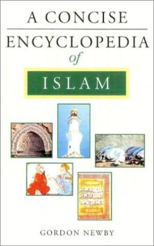 A Concise Encyclopedia of Islam by Gordon Newby