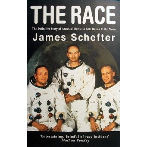 The Race - The Definitive Story of America's Battle to Beat Russia to the Moon by James Schefter