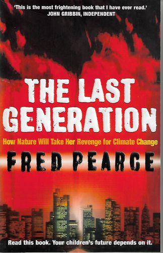 Last Generation - How Nature Will Take Her Revenge for Climate Change by Fred Pearce
