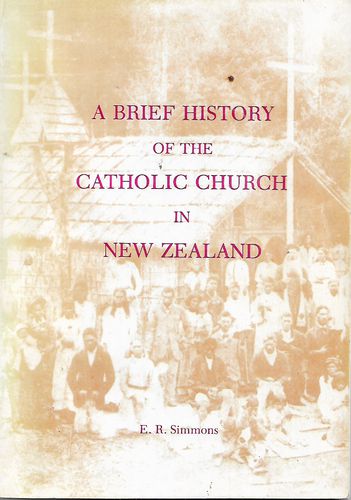 A Brief History of the Catholic Church in New Zealand by E. R. Simmons