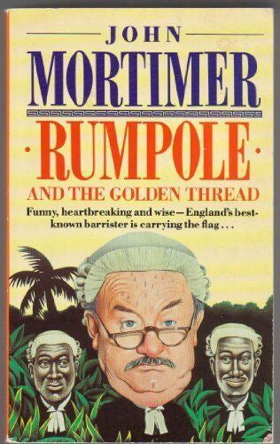 Rumpole And the Golden Thread by John Mortimer