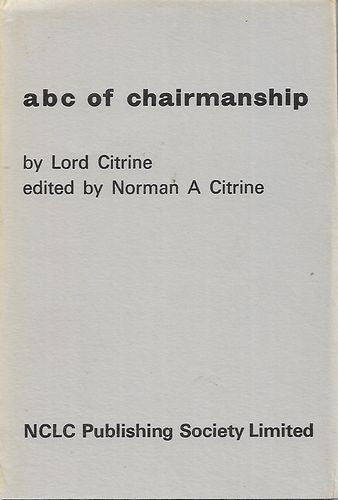 ABC of Chairmanship. All About Meetings And Conferences by Walter Citrine