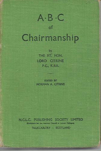 ABC of Chairmanship. All About Meetings And Conferences by Walter Citrine