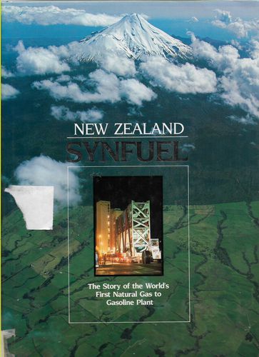 New Zealand Synfuel: the Story of the World's First Natural Gas to Gasoline Plant by John Cobb