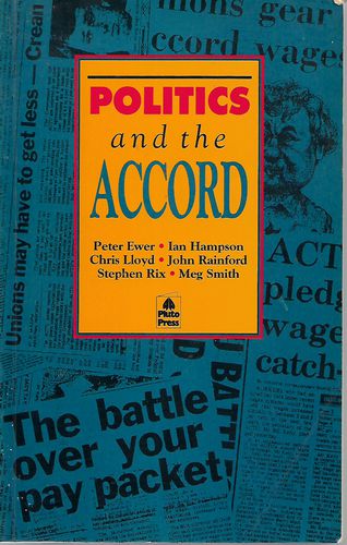 Politics And the Accord by Peter Ewer