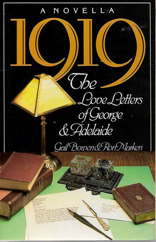 1919, the Love Letters of George & Adelaide by Gail Bowen and Ron Marken