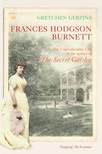 Frances Hodgson Burnett by Gretchen Gerzina