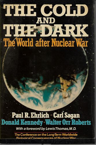 The Cold And the Dark: the World After Nuclear War by Paul R. Ehrlich and Donald Kennedy and Walter Orr Roberts and Carl Sagan