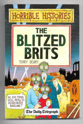 The Blitzed Brits (Horrible Histories) by Terry Deary