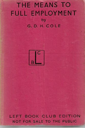 The Means To Full Employment by G. D. H. Cole