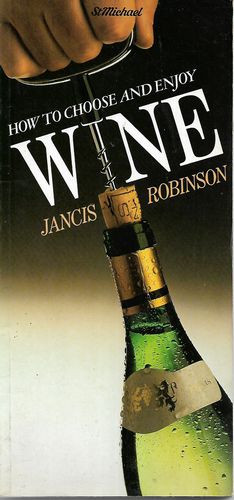 How To Choose And Enjoy Wine by Jancis Robinson