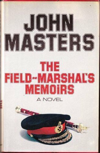 The Field-Marshal's Memoirs by John Masters