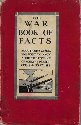 The War Book-of-Facts, 3000 Figures And Facts About the Conduct of the War, the Present Crisis, And Its Causes