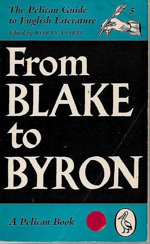 From Blake To Byron by Boris Ford