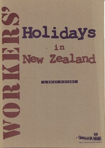 Workers' Holidays in New Zealand. A Brief History by Colin Hicks