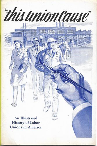 'this union cause' - An Illustrated History of Labor Unions in America